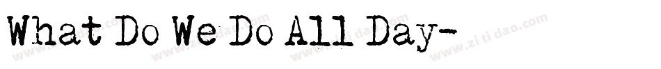 What Do We Do All Day字体转换